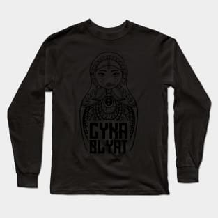 Matryoshka Cyka Blyat Tshirt Long Sleeve T-Shirt